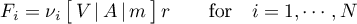 \begin{equation*}
F_{i} = \nu_{i} \, \big[ \, V \, | \, A \, | \, m \, \big] \, r
\qquad \text{for} \quad i=1,\cdots,N
\end{equation*}
