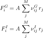 \begin{align*}
F_{i}^{G} &amp; = A \,  \sum_{j}^{M} \nu^{G}_{ij} \, r_{j} \\
F_{i}^{I} &amp; = A \, \sum_{j}^{M} \nu^{I}_{ij} \, r_{j}
\end{align*}
