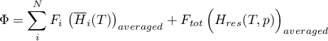 \begin{equation*}
\Phi = \sum_{i}^{N} F_{i} \, \left({\overline H}_{i}(T)\right)_{averaged} +
F_{tot} \, \Big(H_{res}(T,p)\Big)_{averaged}
\end{equation*}
