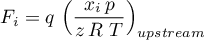 \begin{equation*}
F_{i} = q \, \left(\frac{x_{i} \, p}{z \, R \ T} \right)_{upstream}
\end{equation*}
