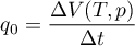 \begin{equation*}
q_{0} = \frac{\Delta V(T,p)}{\Delta t}
\end{equation*}
