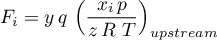 \begin{equation*}
F_{i} = y \, q \, \left(\frac{x_{i} \, p}{z \, R \ T} \right)_{upstream}
\end{equation*}
