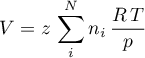 \begin{equation*}
 V = z \, \sum_{i}^{N} n_{i} \, \frac{R \, T}{p}
\end{equation*}
