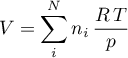 \begin{equation*}
V = \sum_{i}^{N} n_{i} \, \frac{R \, T}{p}
\end{equation*}
