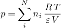 \begin{equation*}
p = \sum_{i}^{N} n_{i} \, \frac{R \, T}{\varepsilon \, V}
\end{equation*}
