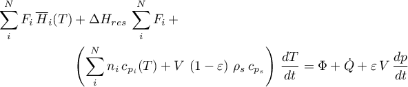 \begin{align*}
\sum_{i}^{N} F_{i} \, {\overline H}_{i}(T) &amp;  +
\Delta H_{res} \, \sum_{i}^{N} F_{i} \, + \\
&amp; \left( \sum_{i}^{N} n_{i} \, c_{p_{i}}(T) +
V \, \left(1-\varepsilon \right) \, \rho_{s} \, c_{p_{s}}\right) \,
\frac{dT}{dt} =
\Phi + \dot{Q} + \varepsilon \, V \, \frac{dp}{dt}
\end{align*}
