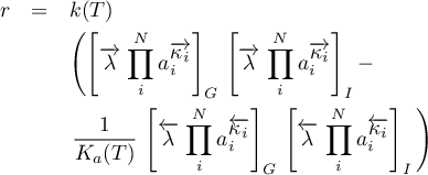 \begin{eqnarray*}
r &amp; = &amp; k(T) \\
&amp; &amp; \left( \left[ \for{\lambda} \, \prod_{i}^{N} a_{i}^{\for{\kappa_{i}}} \right]_{G} \,
\left[ \for{\lambda} \, \prod_{i}^{N} a_{i}^{\for{\kappa_{i}}} \right]_{I} - \right. \\
&amp; &amp; \left.
\frac{1}{K_{a}(T)} \,
\left[ \back{\lambda} \,  \prod_{i}^{N} a_{i}^{\back{\kappa_{i}}} \right]_G \,
\left[ \back{\lambda} \,  \prod_{i}^{N} a_{i}^{\back{\kappa_{i}}} \right]_I \,
\right)
\end{eqnarray*}
