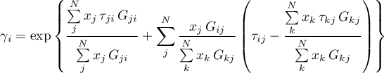 \begin{equation*}
\gamma_{i} = \exp \left\{
\frac{\sum\limits_{j}^{N} x_{j} \, \tau_{ji} \, G_{ji}}{\sum\limits_{j}^{N} x_{j} \, G_{ji}} +
\sum_{j}^{N} \frac{x_{j} \, G_{ij}}{\sum\limits_{k}^{N} x_{k} \, G_{kj}} \left(
\tau_{ij} - \frac{\sum\limits_{k}^{N} x_{k} \, \tau_{kj} \, G_{kj}}
{\sum\limits_{k}^{N} x_{k} \, G_{kj}} \right) \right\}
\end{equation*}
