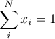 \begin{equation*}
\sum_{i}^{N} x_{i} = 1
\end{equation*}
