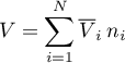 \begin{equation*}
V = \sum_{i=1}^{N} \overline{V}_{i} \, n_{i}
\end{equation*}
