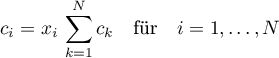\begin{equation*}
c_{i} = x_{i} \, \sum_{k=1}^{N} c_{k}
\quad \text{für} \quad i=1,\dots,N
\end{equation*}

