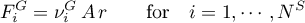 \begin{equation*}
F^{G}_{i} = \nu^{G}_{i} \,  A \, r
\qquad \text{for} \quad i=1,\cdots,N^{S}
\end{equation*}
