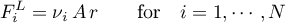 \begin{equation*}
F^{L}_{i} = \nu_{i} \,  A \, r
\qquad \text{for} \quad i=1,\cdots,N
\end{equation*}
