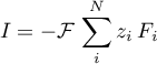 \begin{equation*}
I = - {\cal F} \, \sum_{i}^{N} z_{i} \, F_{i}
\end{equation*}
