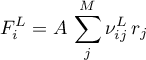 \begin{equation*}
F_{i}^{L} = A \, \sum_{j}^{M} \nu_{ij}^{L} \, r_{j}
\end{equation*}
