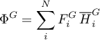 \begin{equation*}
\Phi^{G} = \sum_{i}^{N} F_{i}^{G} \, {\overline H}_{i}^{G} 
\end{equation*}
