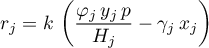 \begin{equation*}
r_{j} = k \, \left(\frac{\varphi_{j} \, y_{j} \, p}{H_{j}}-\gamma_{j} \, x_{j} \right)
\end{equation*}
