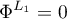\begin{equation*}
\Phi^{L_{1}} = 0
\end{equation*}
