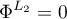 \begin{equation*}
\Phi^{L_{2}} = 0
\end{equation*}
