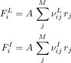 \begin{align*}
F_{i}^{L} &amp; = A \,  \sum_{j}^{M} \nu^{L}_{ij} \, r_{j} \\
F_{i}^{I} &amp; = A \, \sum_{j}^{M} \nu^{I}_{ij} \, r_{j}
\end{align*}
