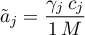 \begin{equation*}
{\tilde a}_{j} = \frac{\gamma_{j} \, c_{j}}{1 \, M}
\end{equation*}
