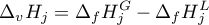 \begin{equation*}
\Delta_{v} H_{j} = \Delta_{f} H_{j}^{G} - \Delta_{f} H_{j}^{L}
\end{equation*}
