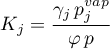 \begin{equation*}
K_{j} = \frac{\gamma_{j} \, p_{j}^{vap}}{\varphi \, p}
\end{equation*}
