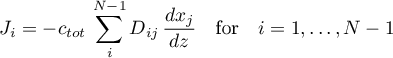 \begin{equation*}
J_{i} = -c_{tot} \,
\sum_{i}^{N-1} D_{ij} \, \frac{d x_{j}}{dz}
\quad \text{for} \quad i=1,\dots,N-1
\end{equation*}
