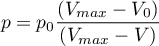 \begin{equation*}
p = p_{0} \frac{\left(V_{max}-V_{0}\right)}{\left(V_{max}-V\right)}
\end{equation*}

