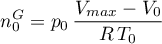\begin{equation*}
n_{0}^{G} = p_{0} \, \frac{V_{max}-V_{0}}{R \, T_{0}}
\end{equation*}
