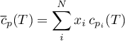 \begin{equation*}
{\overline c_{p}}(T) = \sum_{i}^{N} x_{i} \, c_{p_{i}}(T)
\end{equation*}
