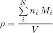 \begin{equation*}
\rho = \frac{\sum\limits_{i}^{N} n_{i} \, M_{i}}{V}
\end{equation*}
