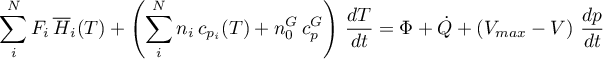 \begin{equation*}
\sum_{i}^{N} F_{i} \, {\overline H}_{i}(T) +
\left( \sum_{i}^{N} n_{i} \, c_{p_{i}}(T) +
n_{0}^{G} \, c_{p}^{G} \right) \, \frac{dT}{dt} =
\Phi + \dot{Q} + \left( V_{max}-V \right) \, \frac{dp}{dt}
\end{equation*}
